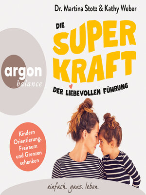 cover image of Die Superkraft der liebevollen Führung--Kindern Orientierung, Freiraum und Grenzen schenken (Ungekürzte Lesung)